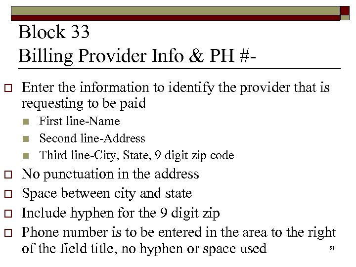 Block 33 Billing Provider Info & PH #o Enter the information to identify the