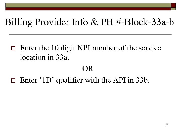 Billing Provider Info & PH #-Block-33 a-b o o Enter the 10 digit NPI