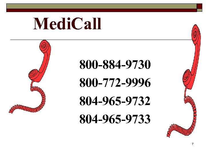 Medi. Call 800 -884 -9730 800 -772 -9996 804 -965 -9732 804 -965 -9733