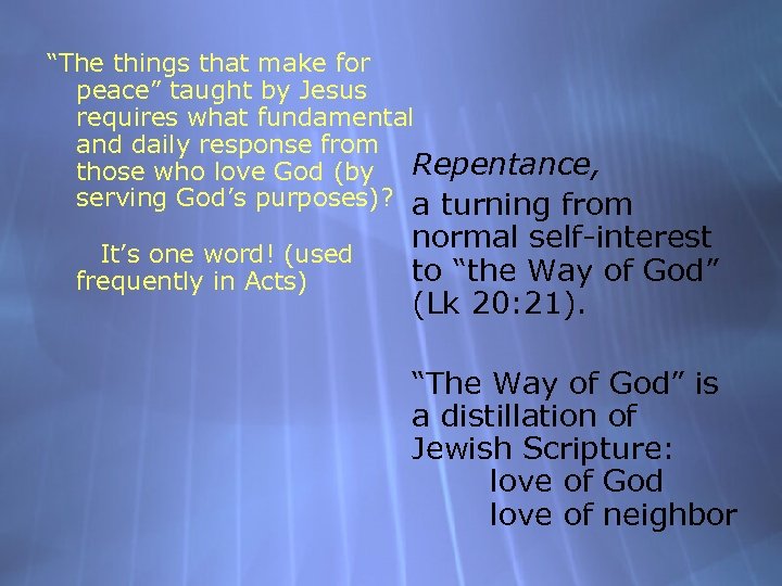 “The things that make for peace” taught by Jesus requires what fundamental and daily