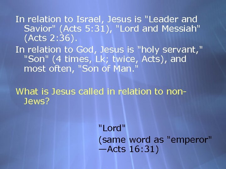 In relation to Israel, Jesus is "Leader and Savior" (Acts 5: 31), "Lord and