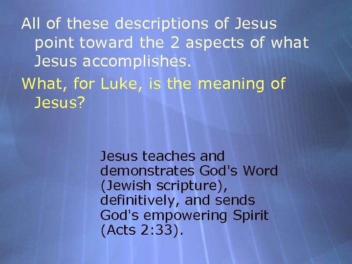 All of these descriptions of Jesus point toward the 2 aspects of what Jesus