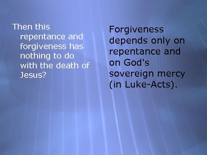 Then this repentance and forgiveness has nothing to do with the death of Jesus?
