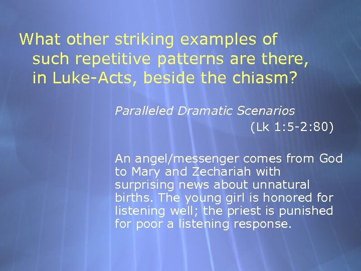 What other striking examples of such repetitive patterns are there, in Luke-Acts, beside the