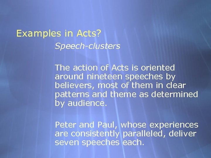 Examples in Acts? Speech-clusters The action of Acts is oriented around nineteen speeches by