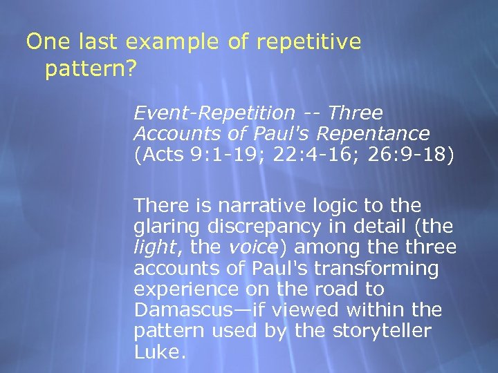 One last example of repetitive pattern? Event-Repetition -- Three Accounts of Paul's Repentance (Acts