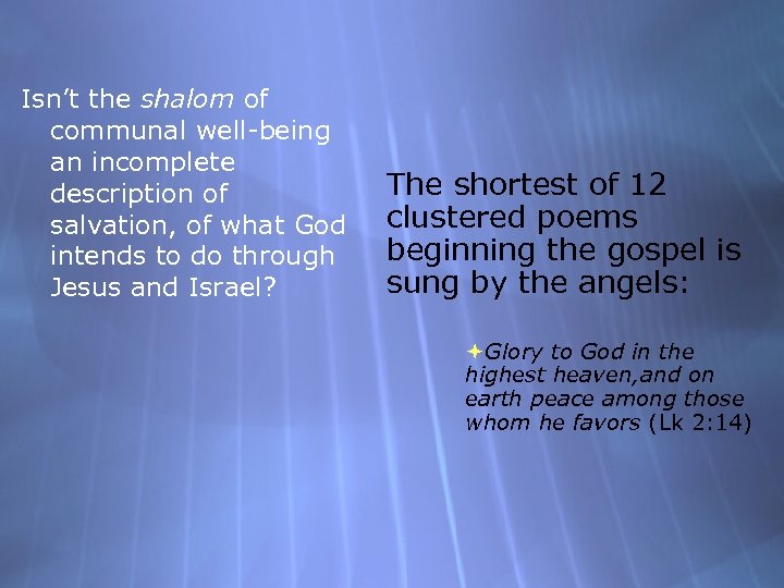 Isn’t the shalom of communal well-being an incomplete description of salvation, of what God