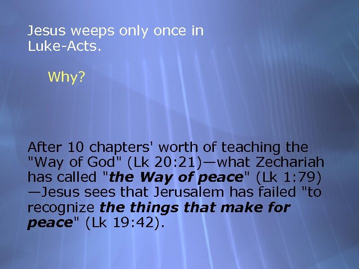 Jesus weeps only once in Luke-Acts. Why? After 10 chapters' worth of teaching the
