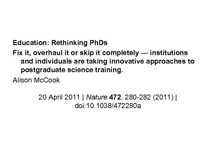 Education: Rethinking Ph. Ds Fix it, overhaul it or skip it completely — institutions