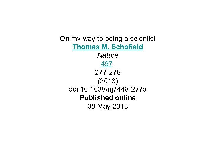 On my way to being a scientist Thomas M. Schofield Nature 497, 277 -278