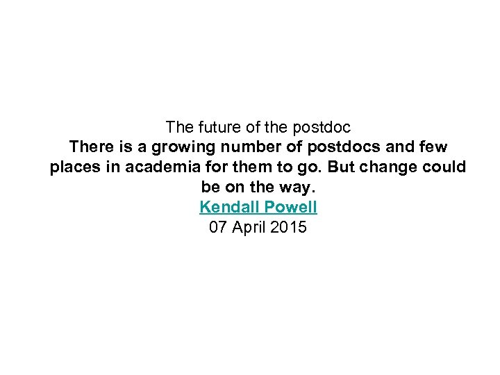 The future of the postdoc There is a growing number of postdocs and few