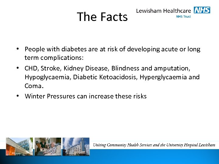 The Facts • People with diabetes are at risk of developing acute or long