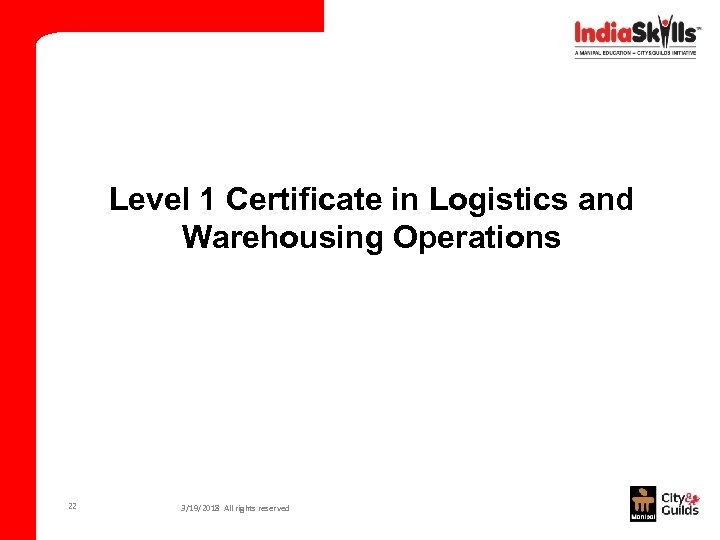 Level 1 Certificate in Logistics and Warehousing Operations 22 3/19/2018 All rights reserved 