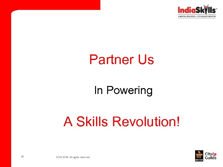 Partner Us In Powering A Skills Revolution! 39 3/19/2018 All rights reserved 