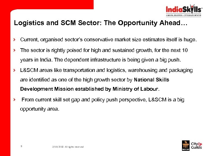 Logistics and SCM Sector: The Opportunity Ahead… Current, organised sector’s conservative market size estimates