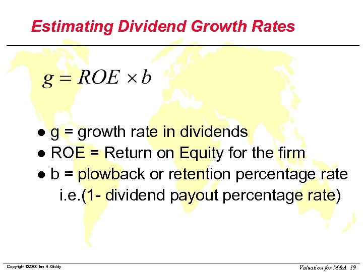 Estimating Dividend Growth Rates g = growth rate in dividends l ROE = Return