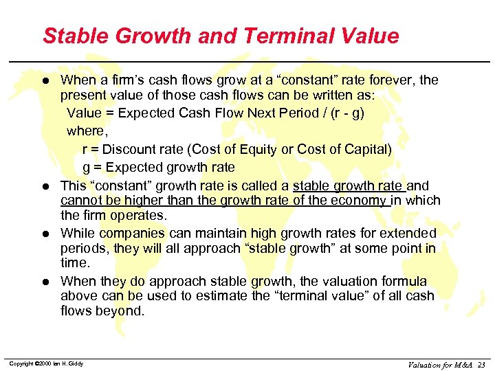 Stable Growth and Terminal Value l l When a firm’s cash flows grow at