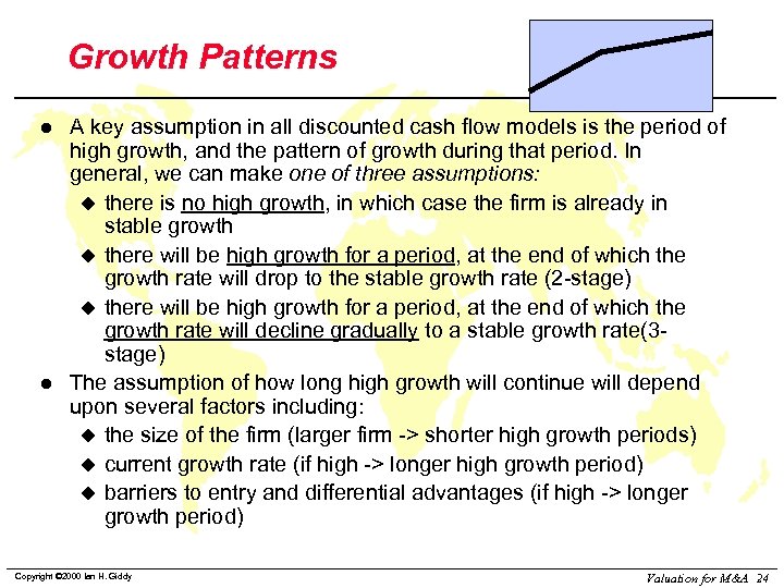 Growth Patterns l l A key assumption in all discounted cash flow models is