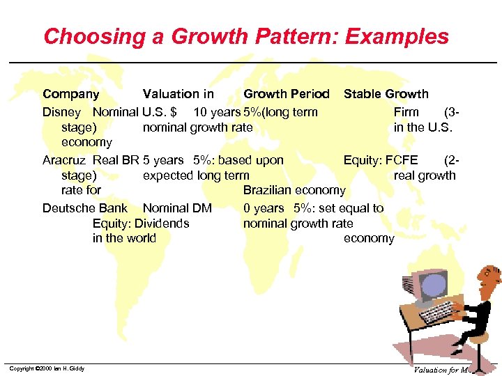 Choosing a Growth Pattern: Examples Company Valuation in Growth Period Stable Growth Disney Nominal