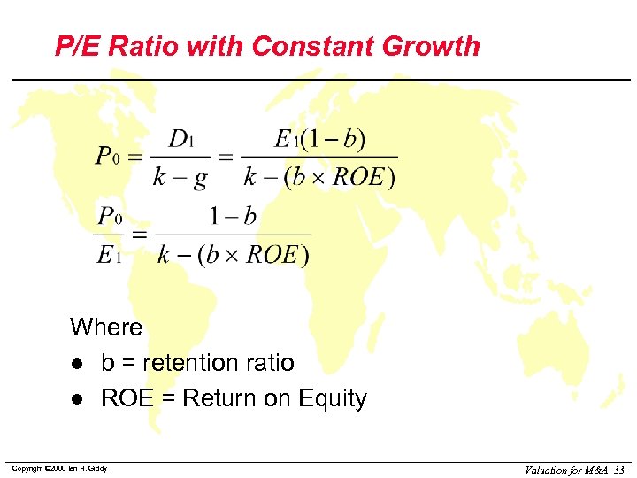 P/E Ratio with Constant Growth Where l b = retention ratio l ROE =