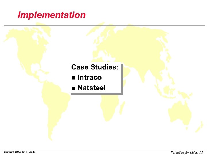 Implementation Case Studies: n Intraco n Natsteel Copyright © 2000 Ian H. Giddy Valuation