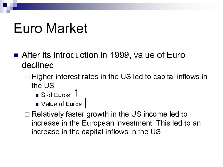 Euro Market n After its introduction in 1999, value of Euro declined ¨ Higher