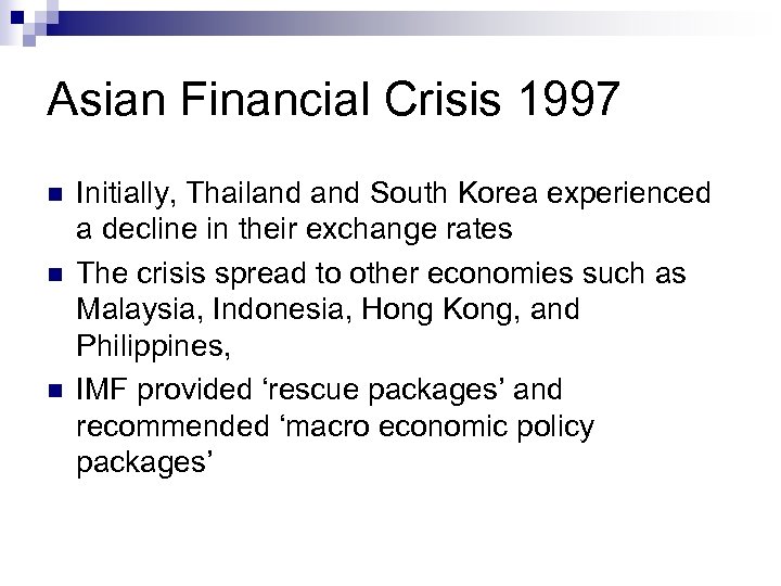 Asian Financial Crisis 1997 n n n Initially, Thailand South Korea experienced a decline