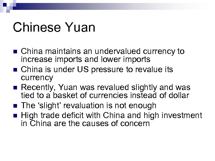 Chinese Yuan n n China maintains an undervalued currency to increase imports and lower