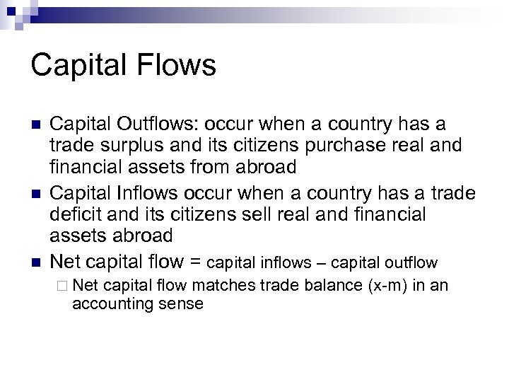 Capital Flows n n n Capital Outflows: occur when a country has a trade