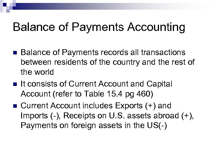 Balance of Payments Accounting n n n Balance of Payments records all transactions between