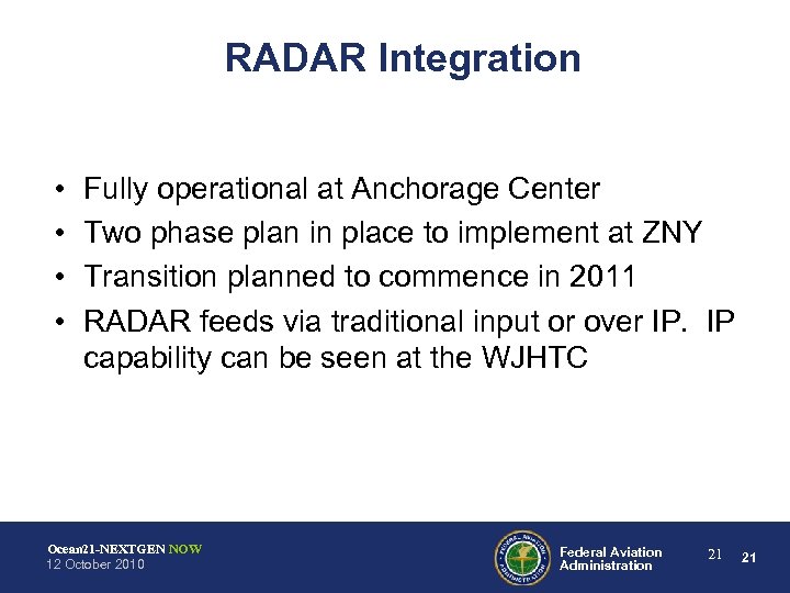 RADAR Integration • • Fully operational at Anchorage Center Two phase plan in place