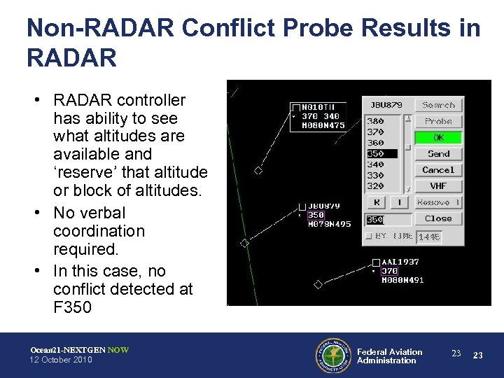 Non-RADAR Conflict Probe Results in RADAR • RADAR controller has ability to see what