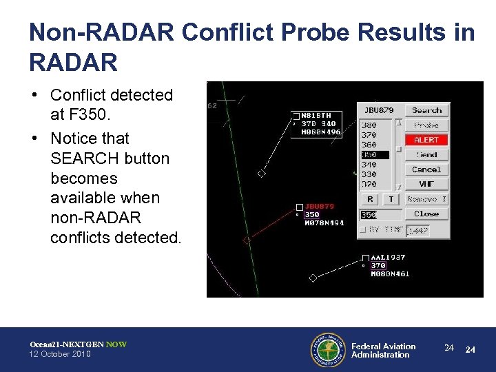 Non-RADAR Conflict Probe Results in RADAR • Conflict detected at F 350. • Notice