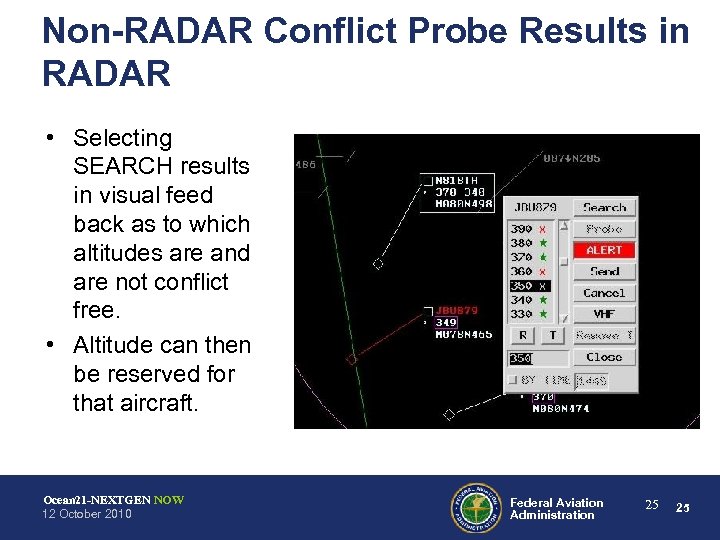 Non-RADAR Conflict Probe Results in RADAR • Selecting SEARCH results in visual feed back