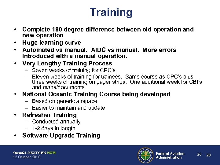 Training • Complete 180 degree difference between old operation and new operation • Huge
