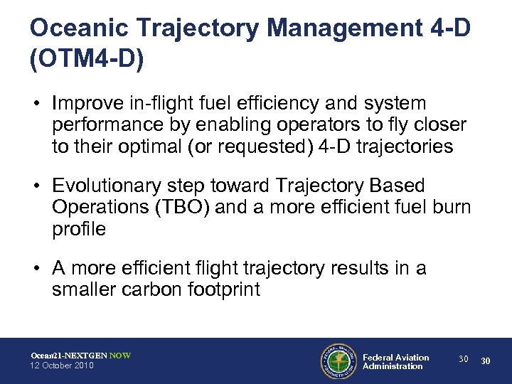 Oceanic Trajectory Management 4 -D (OTM 4 -D) • Improve in-flight fuel efficiency and