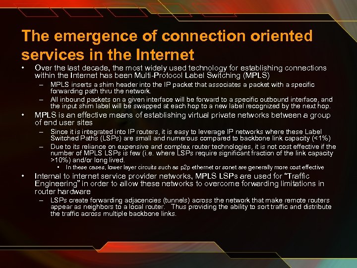 The emergence of connection oriented services in the Internet • Over the last decade,