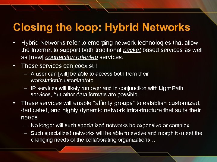 Closing the loop: Hybrid Networks • Hybrid Networks refer to emerging network technologies that