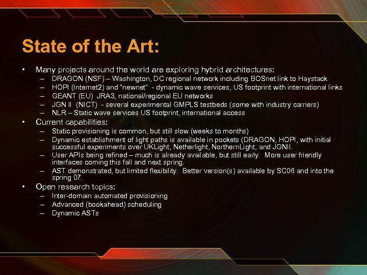 State of the Art: • Many projects around the world are exploring hybrid architectures: