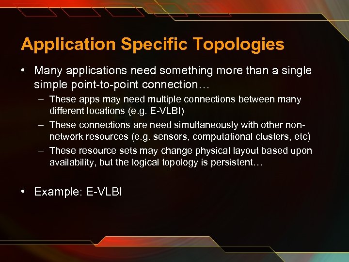 Application Specific Topologies • Many applications need something more than a single simple point-to-point