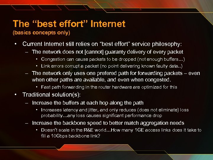 The “best effort” Internet (basics concepts only) • Current Internet still relies on “best