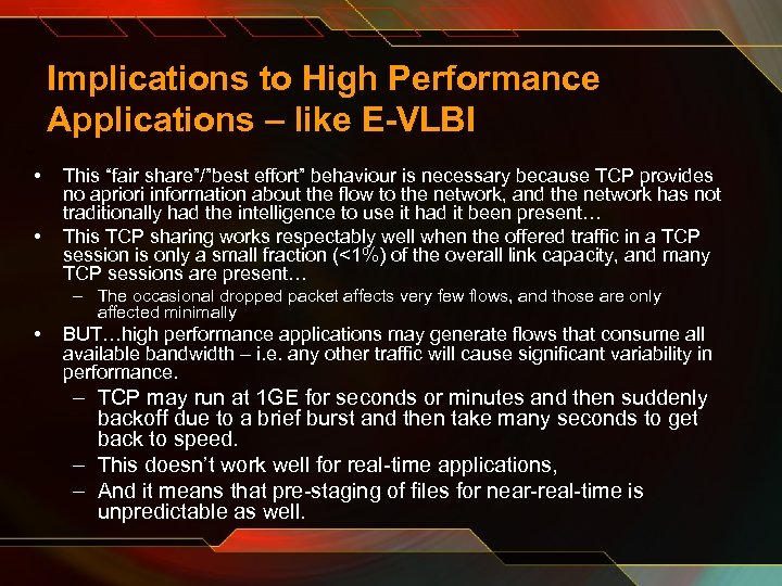 Implications to High Performance Applications – like E-VLBI • • This “fair share”/”best effort”