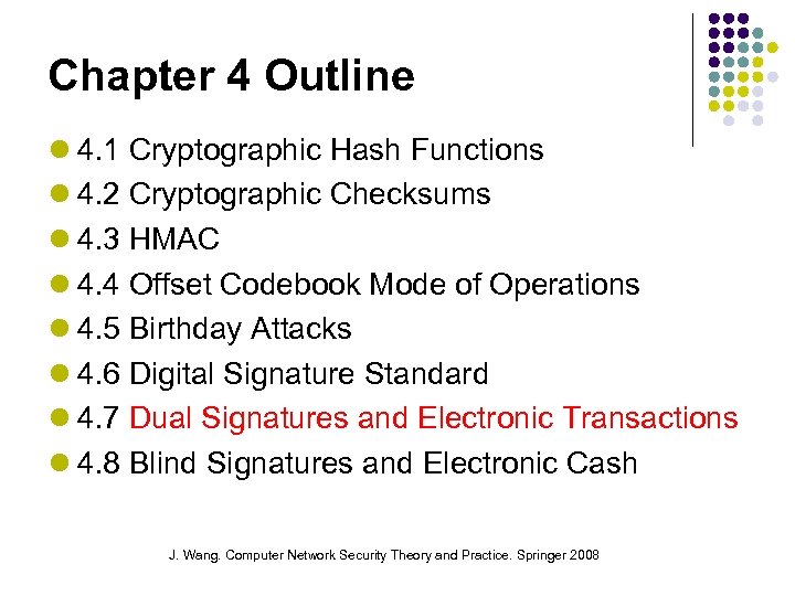 Chapter 4 Outline 4. 1 Cryptographic Hash Functions 4. 2 Cryptographic Checksums 4. 3