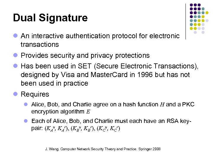 Dual Signature An interactive authentication protocol for electronic transactions Provides security and privacy protections