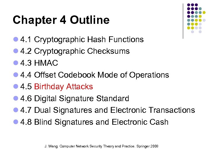 Chapter 4 Outline 4. 1 Cryptographic Hash Functions 4. 2 Cryptographic Checksums 4. 3