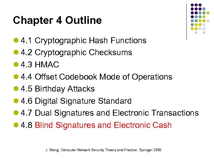 Chapter 4 Outline 4. 1 Cryptographic Hash Functions 4. 2 Cryptographic Checksums 4. 3