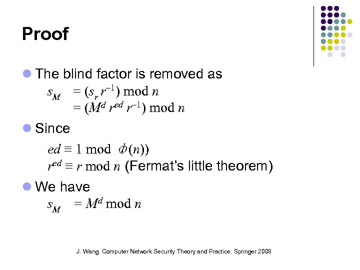 Proof The blind factor is removed as s. M = (sr r– 1) mod