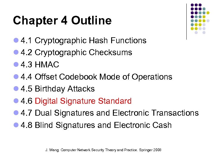 Chapter 4 Outline 4. 1 Cryptographic Hash Functions 4. 2 Cryptographic Checksums 4. 3