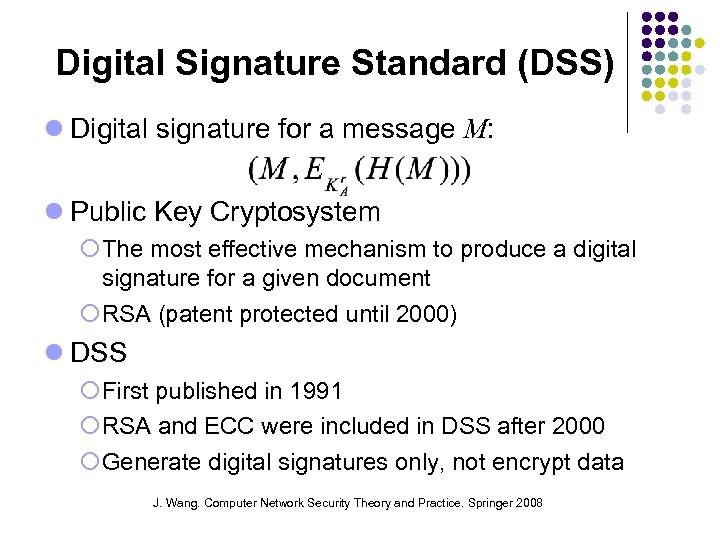 Digital Signature Standard (DSS) Digital signature for a message M: Public Key Cryptosystem The