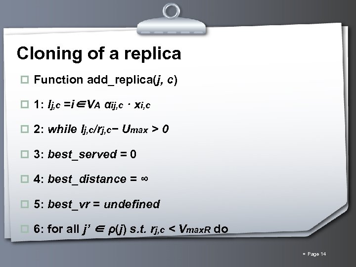 Cloning of a replica p Function add_replica(j, c) p 1: lj, c =i∈VA αij,
